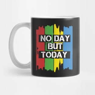 No Day But Today Mug